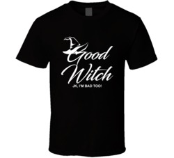 Good Witch Just Kidding I'm Bad Too Funny Halloween Party T Shirt Good Witch Just Kidding I'm Bad Too Funny Halloween Party T Shirt