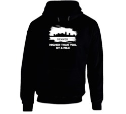 Denver Higher Than You By A Mile Denver Skyline Hometown Pride Hoodie Denver Higher Than You By A Mile Denver Skyline Hometown Pride Hoodie