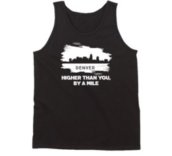 Denver Higher Than You By A Mile Denver Skyline Hometown Pride Tanktop Denver Higher Than You By A Mile Denver Skyline Hometown Pride Tanktop