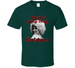 Have A Holly Dolly Christmas Dolly Parton Christmas T Shirt Have A Holly Dolly Christmas Dolly Parton Christmas T Shirt