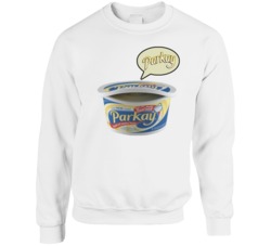 Butter Butter Parkay Most Memorable Vintage Ad Slogan Crewneck Sweatsh