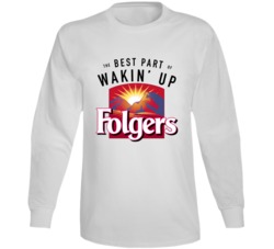The Best Part Of Wakin' Up Folgers Most Memorable Ad Slogan Long Sleev