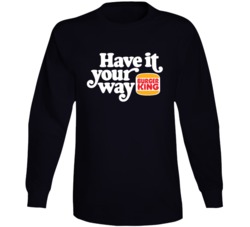 Have It Your Way Burger King Most Memorable Retro Ad Slogan Long Sleev