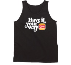 Have It Your Way Burger King Most Memorable Retro Ad Slogan Tanktop