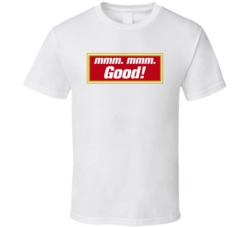 Mmm Mmm Good Campbell's Soup Most Memorable Ad Slogan T Shirt