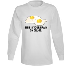 This Is Your Brain On Drugs Most Memorable Ad Slogan Long Sleeve