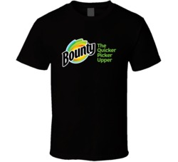 The Quicker Picker Upper Bounty Most Memorable Ad Slogan T Shirt