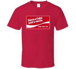 Have A Coke And A Smile Most Memorable Ad Slogan T Shirt Have A Coke And A Smile Most Memorable Ad Slogan T Shirt
