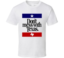 Don't Mess With Texas Most Memorable Ad Slogan T Shirt