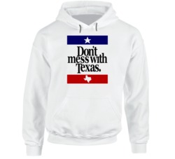 Don't Mess With Texas Most Memorable Ad Slogan Hoodie
