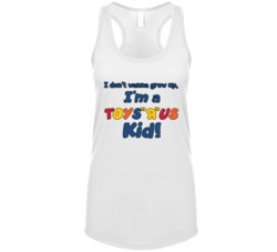 I Don't Wanna Grow Up Toys R Us Kid Most Memorable Ad Slogan Womens Ta I Don't Wanna Grow Up Toys R Us Kid Most Memorable Ad Slogan Womens Ta