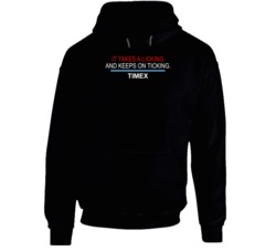 Takes A Licking Keeps On Ticking Timex Most Memorable Ad Slogan Hoodie Takes A Licking Keeps On Ticking Timex Most Memorable Ad Slogan Hoodie
