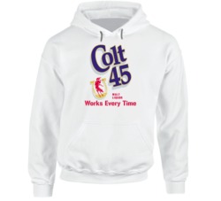 Colt 45 Works Every Time Most Memorable Ad Slogan Hoodie Colt 45 Works Every Time Most Memorable Ad Slogan Hoodie