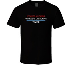 Takes A Licking Keeps On Ticking Timex Most Memorable Ad Slogan T Shir Takes A Licking Keeps On Ticking Timex Most Memorable Ad Slogan T Shir