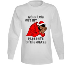 When I Die Put My Presents In The Grave Popular Rapper Christmas Long When I Die Put My Presents In The Grave Popular Rapper Christmas Long