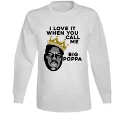 I Love It When You Call Me Big Poppa Notorious Big Rapper Music Fan Lo I Love It When You Call Me Big Poppa Notorious Big Rapper Music Fan Lo