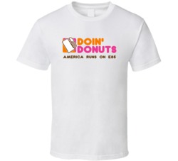 Doin' Donuts America Runs On E85 Ethanol Gasoline T Shirt Doin' Donuts America Runs On E85 Ethanol Gasoline T Shirt
