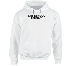 Art School Dropout As Worn By Rihanna Funny Hoodie Art School Dropout As Worn By Rihanna Funny Hoodie