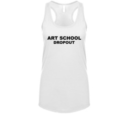 Art School Dropout As Worn By Rihanna Funny Womens Tanktop Art School Dropout As Worn By Rihanna Funny Womens Tanktop