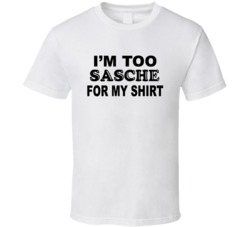 I'm Too Sasche For My Shirt Funny Sexiest Woman Alive T Shirt I'm Too Sasche For My Shirt Funny Sexiest Woman Alive T Shirt