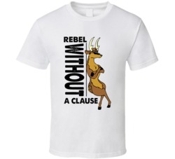 Rebel Without A Clause Cool Reindeer Funny Christmas T Shirt Rebel Without A Clause Cool Reindeer Funny Christmas T Shirt