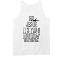 Go Jesus It's Your Birthday Cool Christmas Tanktop Go Jesus It's Your Birthday Cool Christmas Tanktop