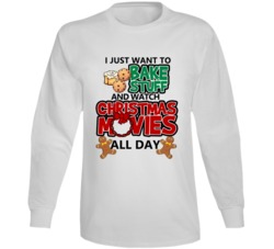 Just Want To Bake Stuff And Watch Christmas Movies All Day Cute Christ Just Want To Bake Stuff And Watch Christmas Movies All Day Cute Christ