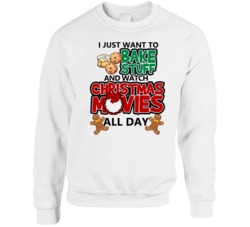 Just Want To Bake Stuff And Watch Christmas Movies All Day Cute Christ Just Want To Bake Stuff And Watch Christmas Movies All Day Cute Christ