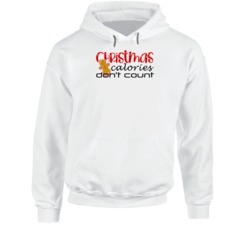 Christmas Calories Don't Count Gingerbread Cookie Christmas Hoodie Christmas Calories Don't Count Gingerbread Cookie Christmas Hoodie
