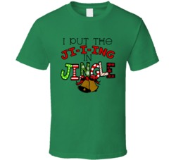 I Put The Jiiing In Jingle Cute Sassy Christmas T Shirt I Put The Jiiing In Jingle Cute Sassy Christmas T Shirt