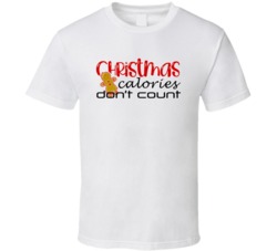 Christmas Calories Don't Count Gingerbread Cookie Christmas T Shirt Christmas Calories Don't Count Gingerbread Cookie Christmas T Shirt