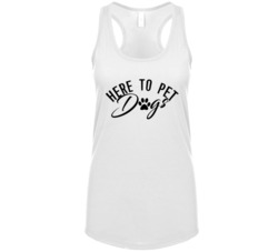 Here To Pet Dogs Cute Animal Lovers Womens Tanktop Here To Pet Dogs Cute Animal Lovers Womens Tanktop