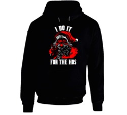 I Do It For The Hos Naughty Santa Christmas Hoodie I Do It For The Hos Naughty Santa Christmas Hoodie