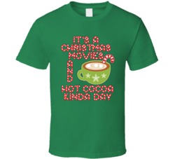 It's A Christmas Movies And Hot Cocoa Kinda Day Cute Christmas T Shirt It's A Christmas Movies And Hot Cocoa Kinda Day Cute Christmas T Shirt