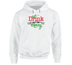 Eat Drink And Be Merry Holiday Season Christmas Hoodie Eat Drink And Be Merry Holiday Season Christmas Hoodie