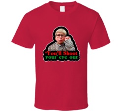 You'll Shoot Your Eye Out Ralphie A Christmas Story Movie Lovers T Shi You'll Shoot Your Eye Out Ralphie A Christmas Story Movie Lovers T Shi