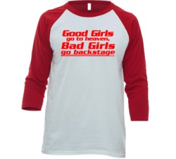 Good Girls Go To Heaven Bad Girls Go Backstage Classic Groupie Raglan Good Girls Go To Heaven Bad Girls Go Backstage Classic Groupie Raglan