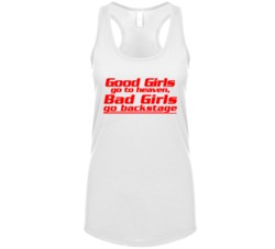 Good Girls Go To Heaven Bad Girls Go Backstage Classic Groupie Womens Good Girls Go To Heaven Bad Girls Go Backstage Classic Groupie Womens