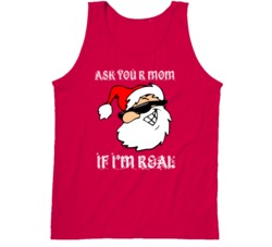 Ask Your Mom If I'm Real Sassy Santa Christmas Lovers Tanktop Ask Your Mom If I'm Real Sassy Santa Christmas Lovers Tanktop