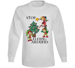 Stop Elfing Around Cute Funny Elves Decorating Tree Christmas Long Sle Stop Elfing Around Cute Funny Elves Decorating Tree Christmas Long Sle