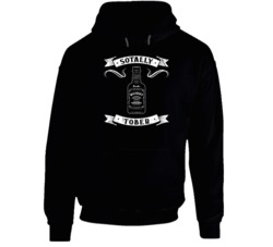 Sotally Tober Totally Sober Funny Whiskey Drunk Drinking Party Hoodie Sotally Tober Totally Sober Funny Whiskey Drunk Drinking Party Hoodie