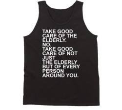Take Good Care Of Elderly Inspirational Quote Tanktop Take Good Care Of Elderly Inspirational Quote Tanktop