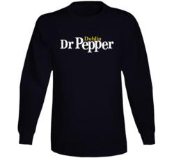 Dublin Dr Pepper Best Soda Of All Time Soft Drink Lovers Long Sleeve Dublin Dr Pepper Best Soda Of All Time Soft Drink Lovers Long Sleeve