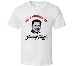 I'm A Friend Of Jimmy Hoffa Support Campaign Pin Inspired T Shirt I'm A Friend Of Jimmy Hoffa Support Campaign Pin Inspired T Shirt