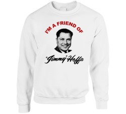 I'm A Friend Of Jimmy Hoffa Support Campaign Pin Inspired Crewneck Swe I'm A Friend Of Jimmy Hoffa Support Campaign Pin Inspired Crewneck Swe