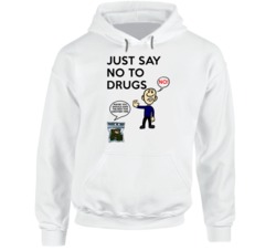 Just Say No To Drugs Play On Words Funny Stoner Hoodie Just Say No To Drugs Play On Words Funny Stoner Hoodie