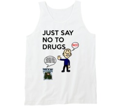 Just Say No To Drugs Play On Words Funny Stoner Tanktop Just Say No To Drugs Play On Words Funny Stoner Tanktop