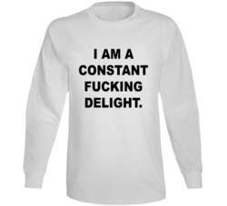 I Am A Constant F-cking Delight Sassy Sarcastic Funny Long Sleeve I Am A Constant F-cking Delight Sassy Sarcastic Funny Long Sleeve