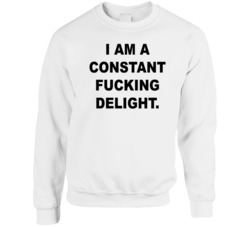 I Am A Constant F-cking Delight Sassy Sarcastic Funny Raglan Crewneck I Am A Constant F-cking Delight Sassy Sarcastic Funny Raglan Crewneck