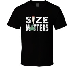 Size Matters Large Marijuana Joint Spliff Funny Stoners T Shirt Size Matters Large Marijuana Joint Spliff Funny Stoners T Shirt